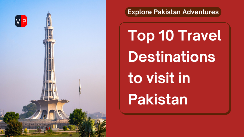 Top 10 must-visit Travel Destinations to visit in Pakistan, Pakistan travel destinations, Top places to visit in Pakistan, Pakistan tourism guide, Best tourist spots in Pakistan, Cultural sites in Pakistan, Natural wonders of Pakistan, Historical places in Pakistan, Adventure travel in Pakistan, Pakistan travel tips, Beautiful places in Pakistan, Best time to visit Hunza Valley, Historical significance of Mohenjo-Daro, Adventure activities in Skardu, Cultural festivals in Kalash Valleys, Top attractions in Lahore,